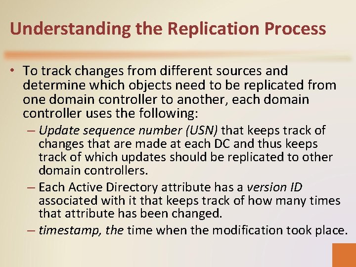 Understanding the Replication Process • To track changes from different sources and determine which
