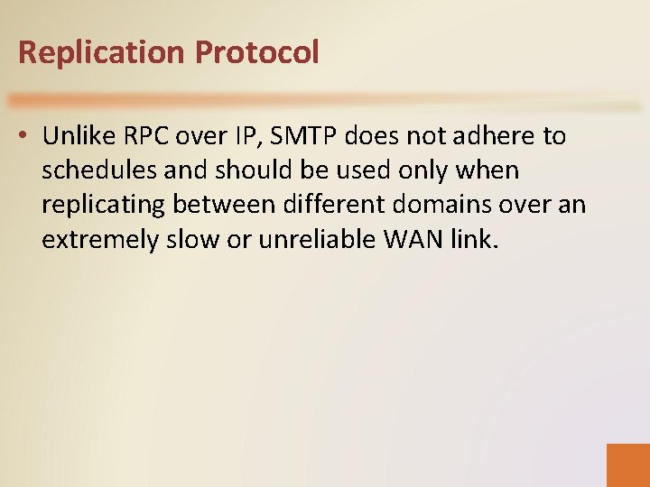 Replication Protocol • Unlike RPC over IP, SMTP does not adhere to schedules and
