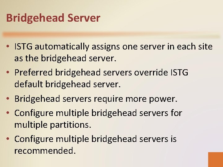 Bridgehead Server • ISTG automatically assigns one server in each site as the bridgehead