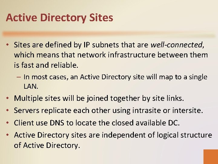 Active Directory Sites • Sites are defined by IP subnets that are well-connected, which