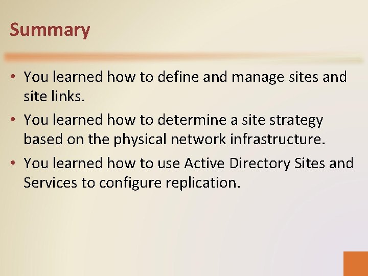 Summary • You learned how to define and manage sites and site links. •