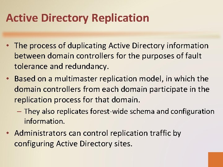 Active Directory Replication • The process of duplicating Active Directory information between domain controllers