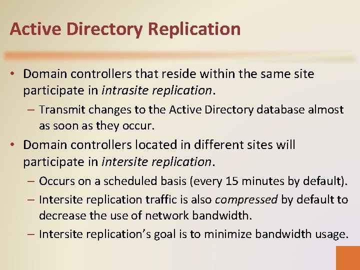 Active Directory Replication • Domain controllers that reside within the same site participate in
