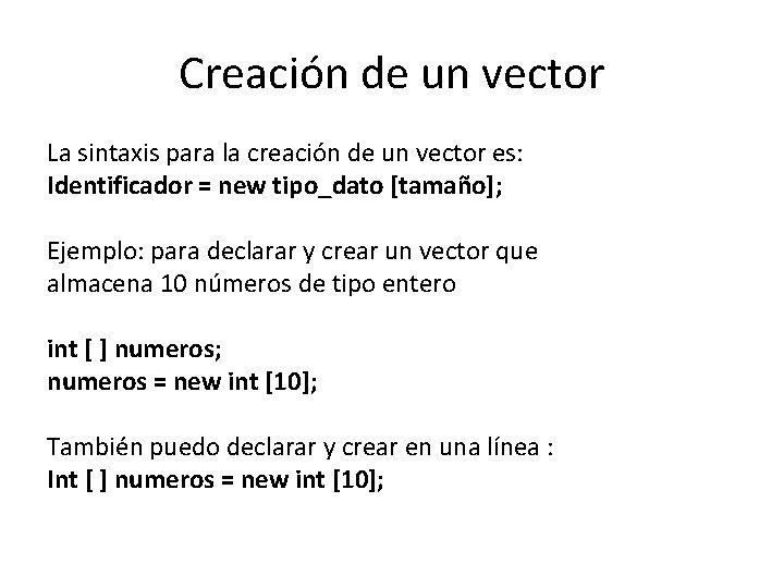 Creación de un vector La sintaxis para la creación de un vector es: Identificador