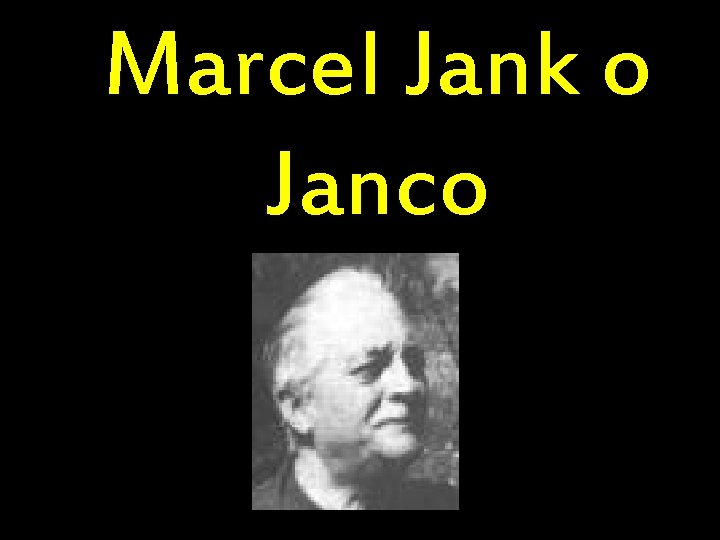 Marcel Jank o Janco 