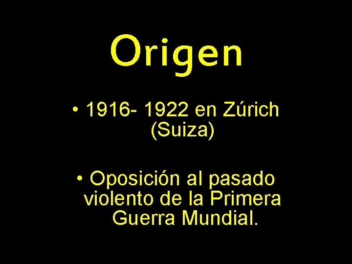 Origen • 1916 - 1922 en Zúrich (Suiza) • Oposición al pasado violento de