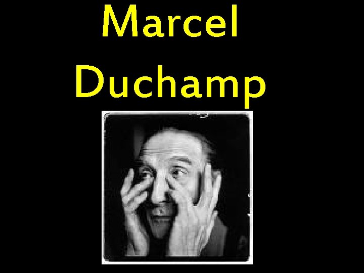 Marcel Duchamp 