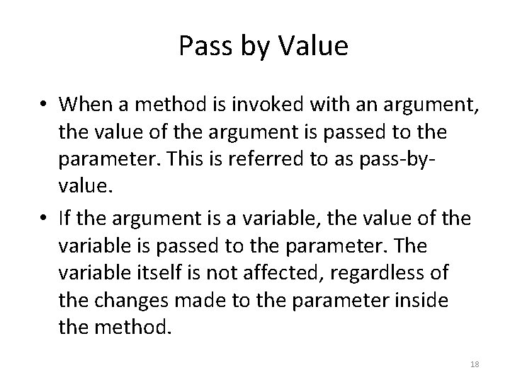 Pass by Value • When a method is invoked with an argument, the value Pass by Value • When a method is invoked with an argument, the value
