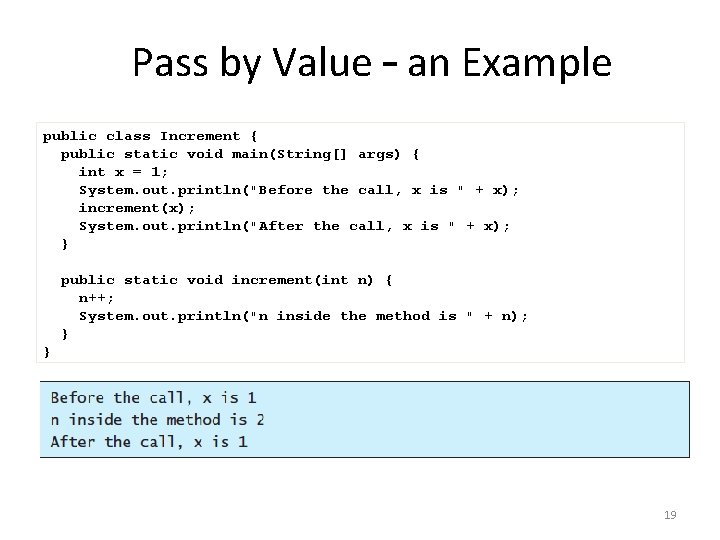 Pass by Value – an Example public class Increment { public static void main(String[]