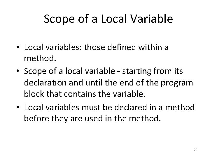 Scope of a Local Variable • Local variables: those defined within a method. • Scope of a Local Variable • Local variables: those defined within a method. •