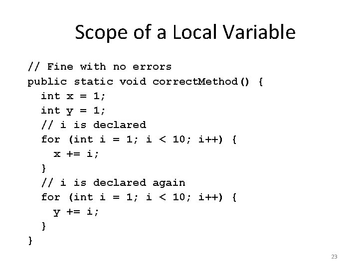 Scope of a Local Variable // Fine with no errors public static void correct. Scope of a Local Variable // Fine with no errors public static void correct.