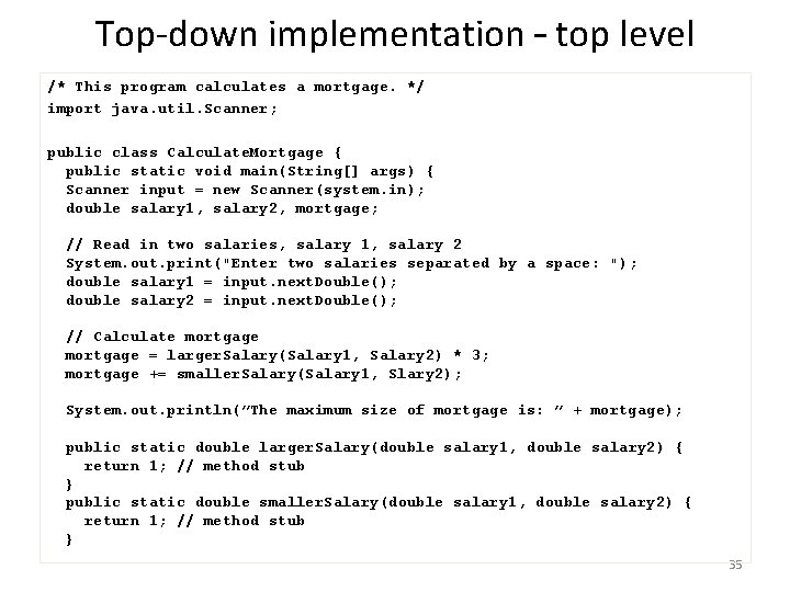 Top-down implementation – top level /* This program calculates a mortgage. */ import java. Top-down implementation – top level /* This program calculates a mortgage. */ import java.