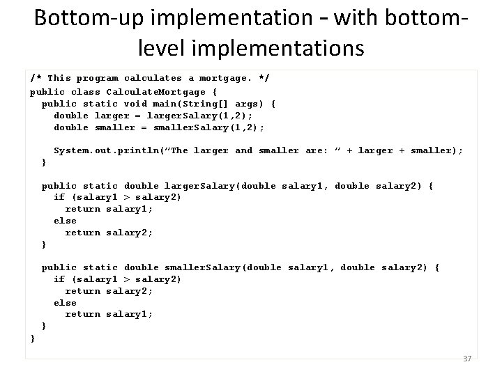 Bottom-up implementation – with bottomlevel implementations /* This program calculates a mortgage. */ public Bottom-up implementation – with bottomlevel implementations /* This program calculates a mortgage. */ public