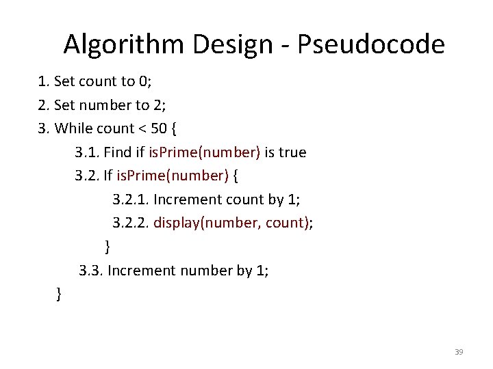 Algorithm Design - Pseudocode 1. Set count to 0; 2. Set number to 2; Algorithm Design - Pseudocode 1. Set count to 0; 2. Set number to 2;