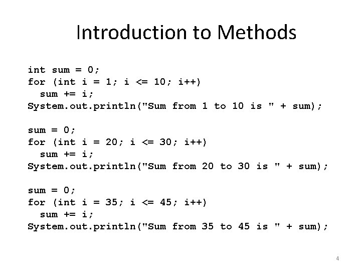 Introduction to Methods int sum = 0; for (int i = 1; i <= Introduction to Methods int sum = 0; for (int i = 1; i <=
