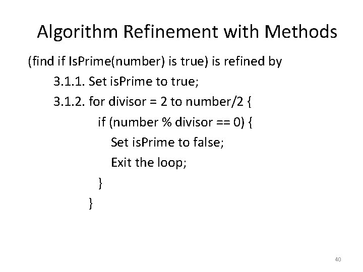 Algorithm Refinement with Methods (find if Is. Prime(number) is true) is refined by 3. Algorithm Refinement with Methods (find if Is. Prime(number) is true) is refined by 3.