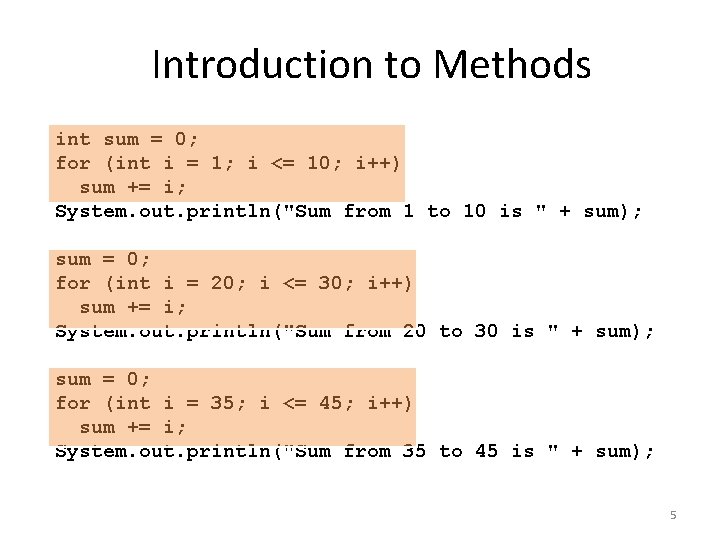 Introduction to Methods int sum = 0; for (int i = 1; i <= Introduction to Methods int sum = 0; for (int i = 1; i <=