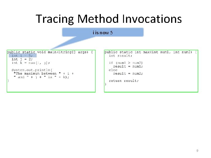 Tracing Method Invocations i is now 5 9 Tracing Method Invocations i is now 5 9