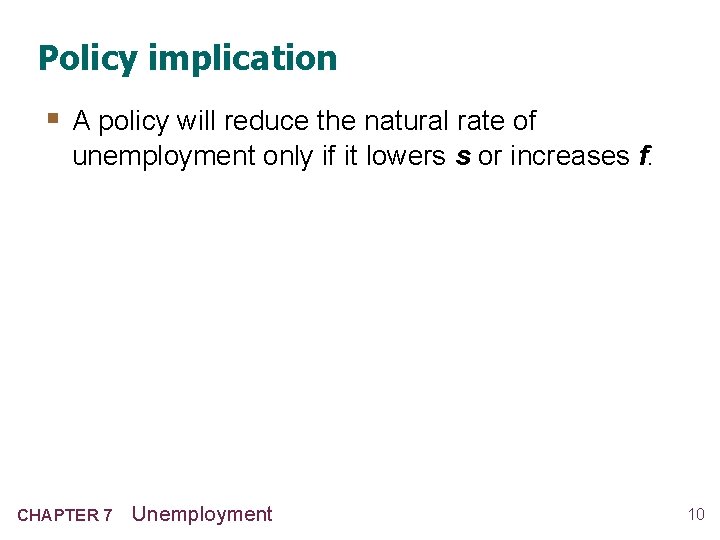 Policy implication § A policy will reduce the natural rate of unemployment only if