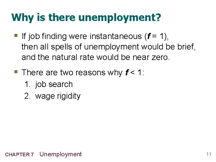 Why is there unemployment? § If job finding were instantaneous (f = 1), then