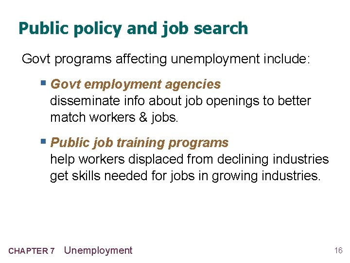 Public policy and job search Govt programs affecting unemployment include: § Govt employment agencies