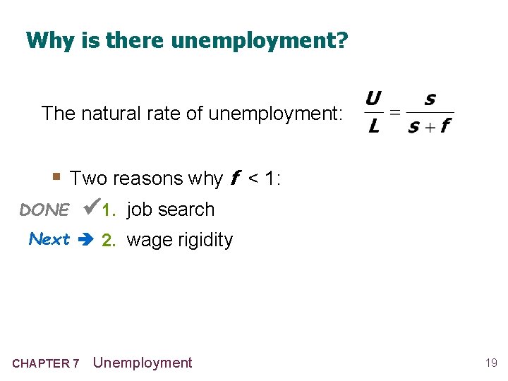 Why is there unemployment? The natural rate of unemployment: § Two reasons why f