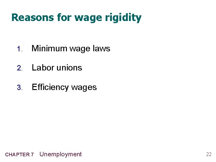 Reasons for wage rigidity 1. Minimum wage laws 2. Labor unions 3. Efficiency wages