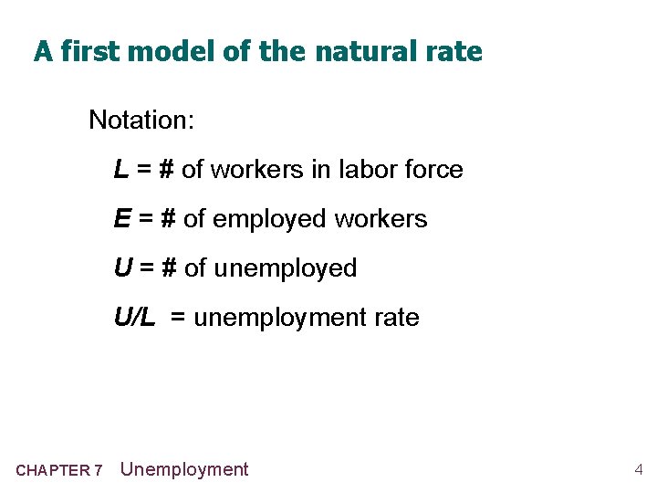 A first model of the natural rate Notation: L = # of workers in