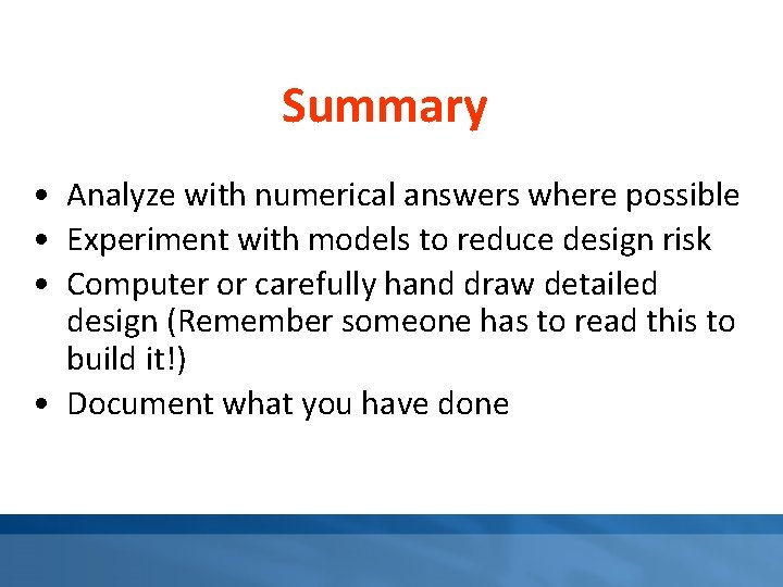 Summary • Analyze with numerical answers where possible • Experiment with models to reduce