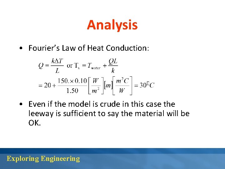 Analysis • Fourier’s Law of Heat Conduction: • Even if the model is crude