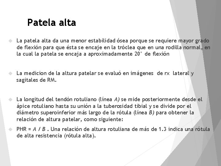 Patela alta La patela alta da una menor estabilidad ósea porque se requiere mayor