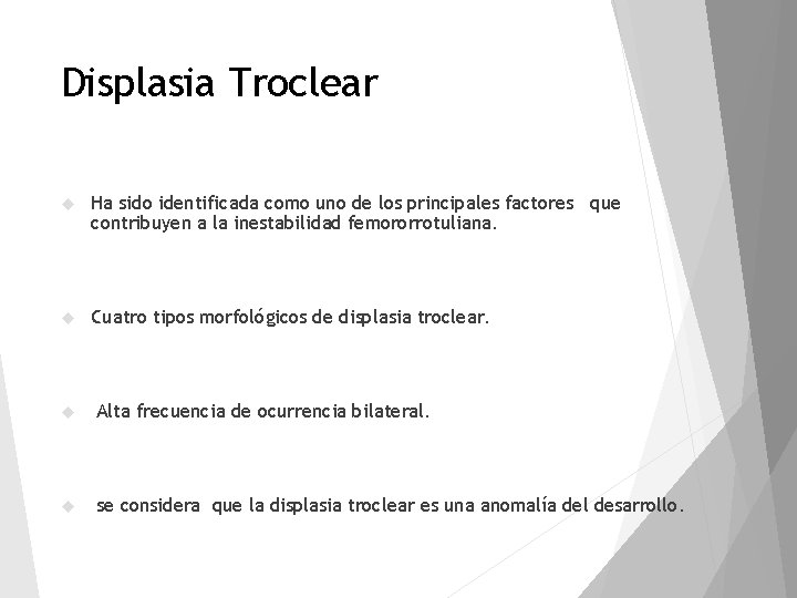 Displasia Troclear Ha sido identificada como uno de los principales factores que contribuyen a