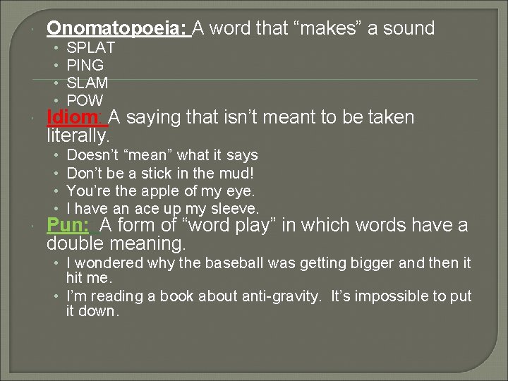  Onomatopoeia: A word that “makes” a sound • • SPLAT PING SLAM POW