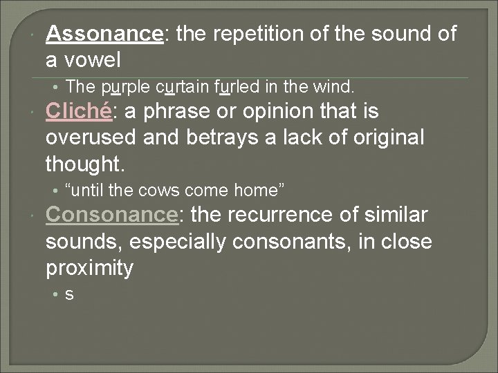  Assonance: the repetition of the sound of a vowel • The purple curtain
