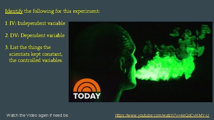 Identify the following for this experiment: 1. IV: Independent variable 2. DV: Dependent variable