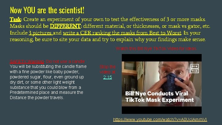 Now YOU are the scientist! Task: Create an experiment of your own to test
