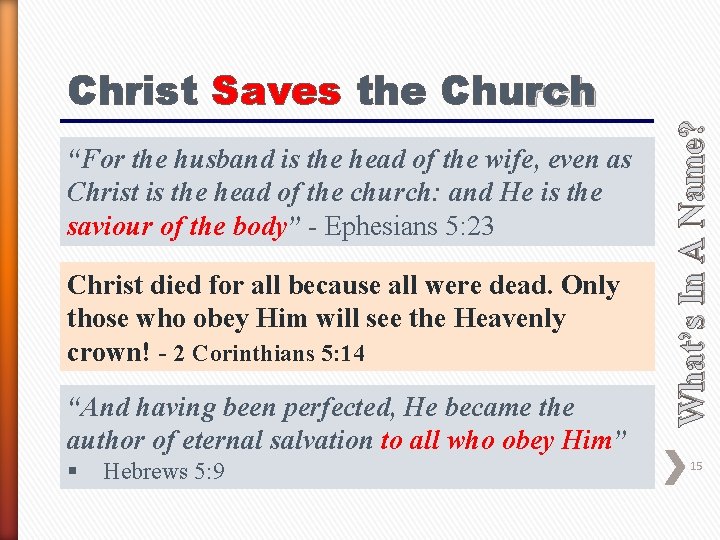 “For the husband is the head of the wife, even as Christ is the