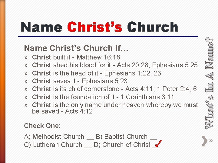 Name Christ’s Church If… » » » » Christ built it - Matthew 16: