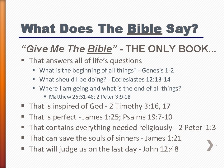 What Does The Bible Say? “Give Me The Bible” - THE ONLY BOOK. .