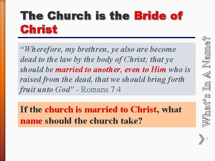 “Wherefore, my brethren, ye also are become dead to the law by the body