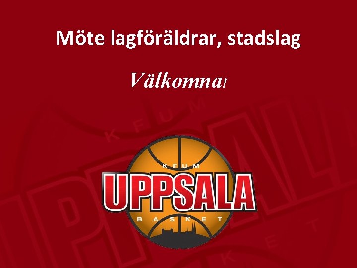 Möte lagföräldrar, stadslag Välkomna! 