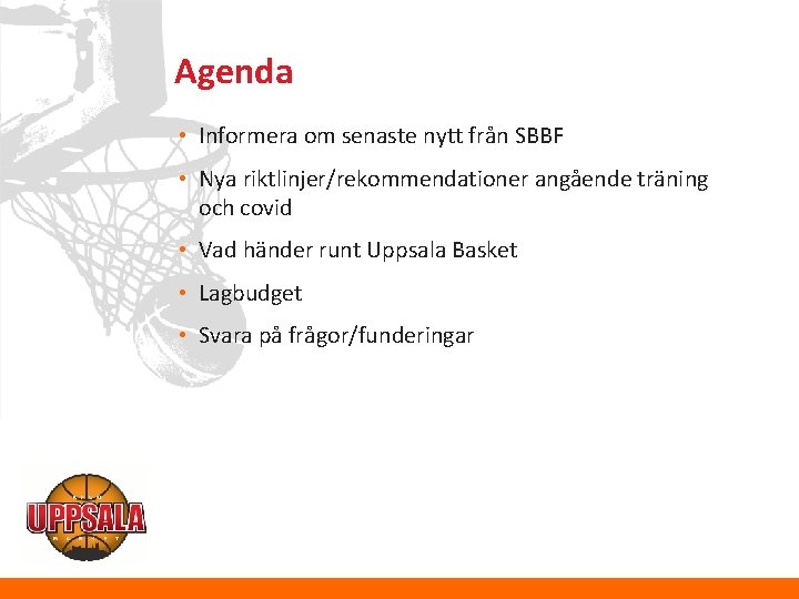 Agenda • Informera om senaste nytt från SBBF • Nya riktlinjer/rekommendationer angående träning och