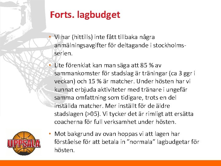 Forts. lagbudget • Vi har (hittills) inte fått tillbaka några anmälningsavgifter för deltagande i