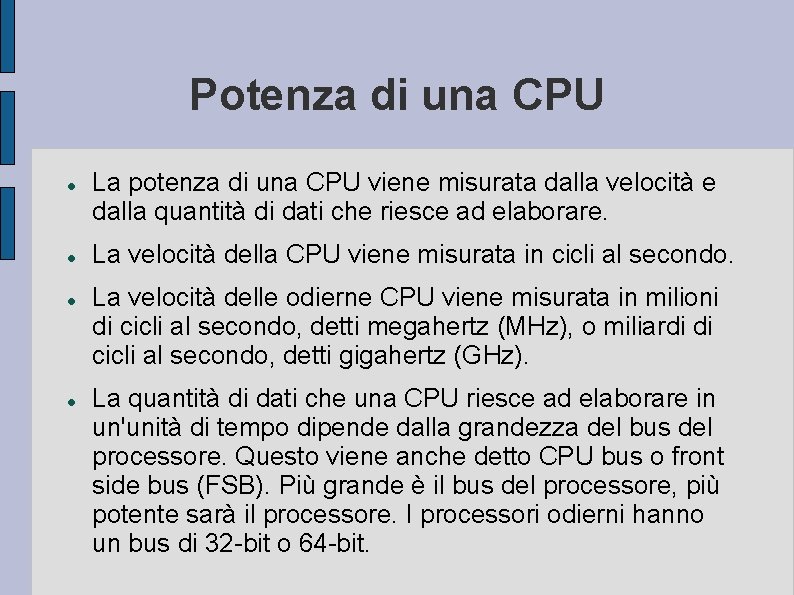 Potenza di una CPU La potenza di una CPU viene misurata dalla velocità e