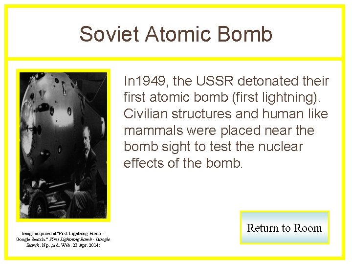 Soviet Atomic Bomb In 1949, the USSR detonated their first atomic bomb (first lightning).