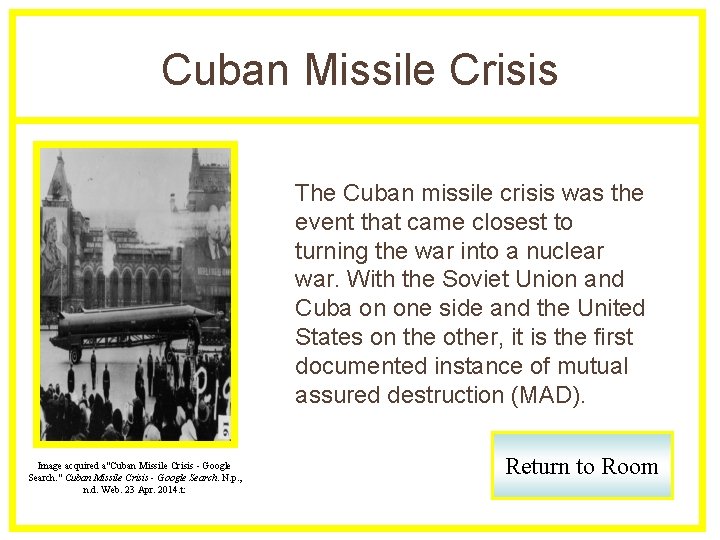 Cuban Missile Crisis The Cuban missile crisis was the event that came closest to