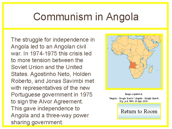 Communism in Angola The struggle for independence in Angola led to an Angolan civil