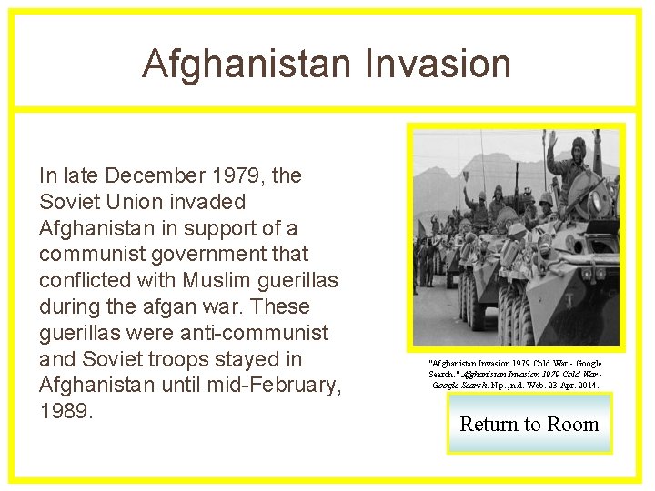 Afghanistan Invasion In late December 1979, the Soviet Union invaded Afghanistan in support of