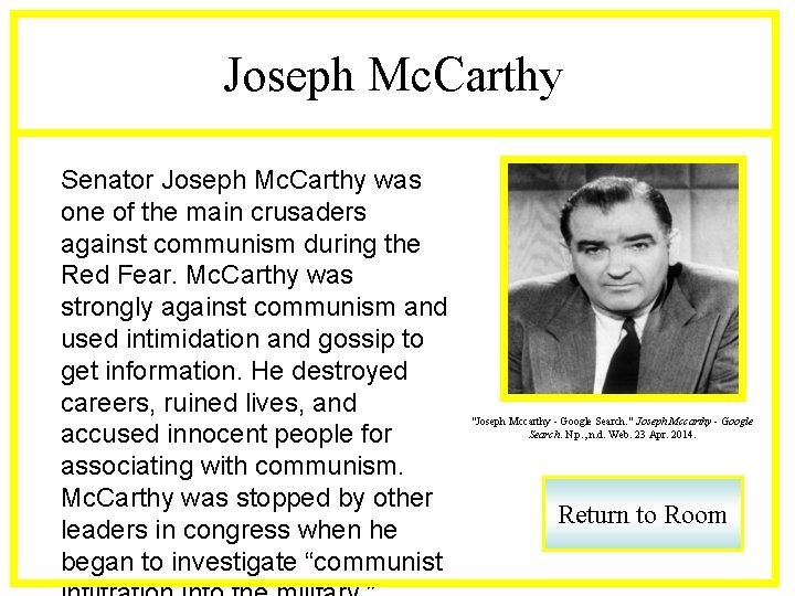 Joseph Mc. Carthy Senator Joseph Mc. Carthy was one of the main crusaders against
