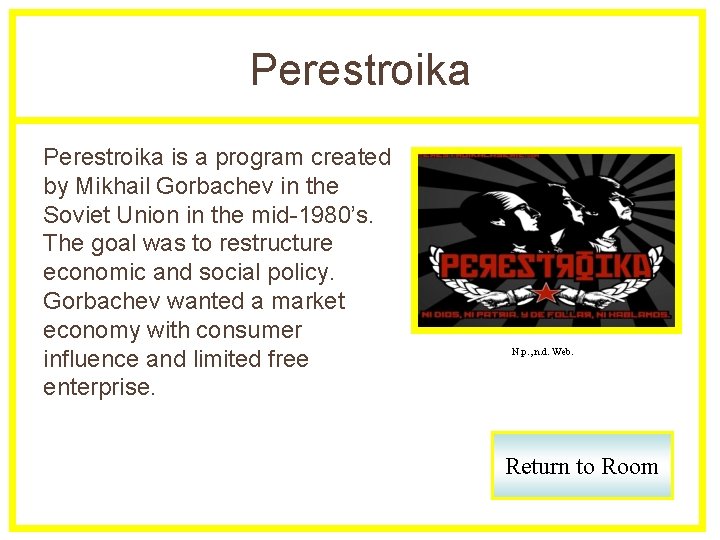 Perestroika is a program created by Mikhail Gorbachev in the Soviet Union in the